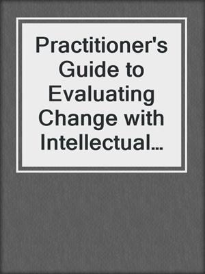 Practitioner's Guide to Evaluating Change with Intellectual Assessment Instruments