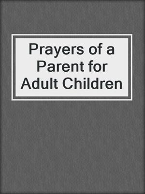 Prayers of a Parent for Adult Children