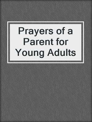 Prayers of a Parent for Young Adults
