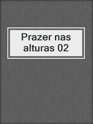 cover image of Prazer nas alturas 02