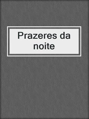 cover image of Prazeres da noite