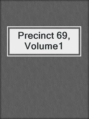 cover image of Precinct 69, Volume1