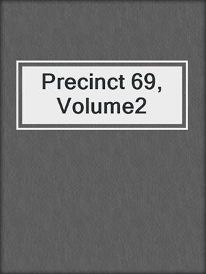 cover image of Precinct 69, Volume2