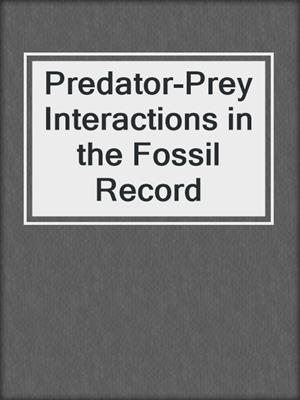 Predator-Prey Interactions in the Fossil Record