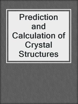 Prediction and Calculation of Crystal Structures
