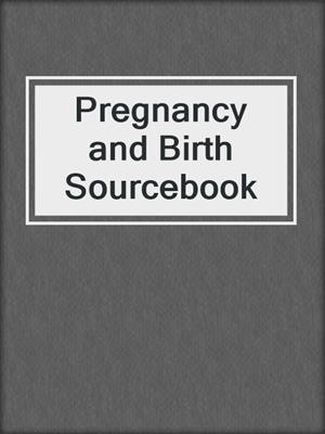 Pregnancy and Birth Sourcebook