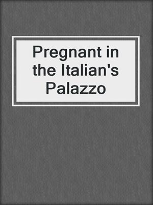 Pregnant in the Italian's Palazzo