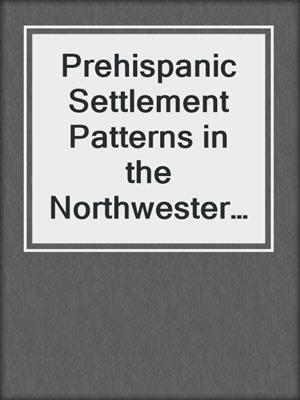 Prehispanic Settlement Patterns in the Northwestern Valley of Mexico