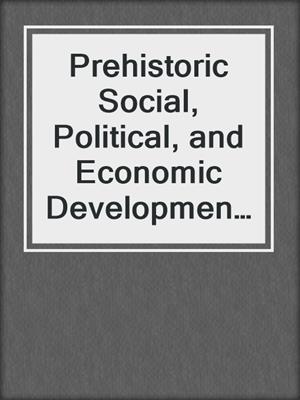 Prehistoric Social, Political, and Economic Development in the Area of the Tehuacan Valley