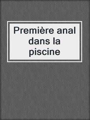 cover image of Première anal dans la piscine