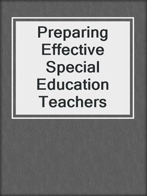 Preparing Effective Special Education Teachers