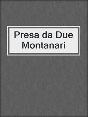 cover image of Presa da Due Montanari