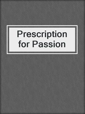 cover image of Prescription for Passion