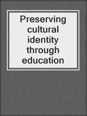 Preserving cultural identity through education
