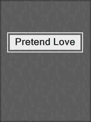 cover image of Pretend Love