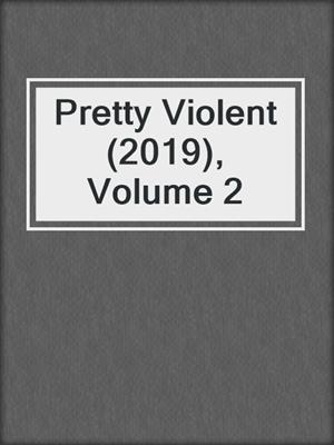 cover image of Pretty Violent (2019), Volume 2