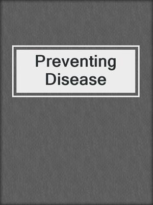 Preventing Disease
