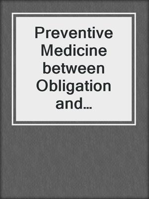 Preventive Medicine between Obligation and Aspiration