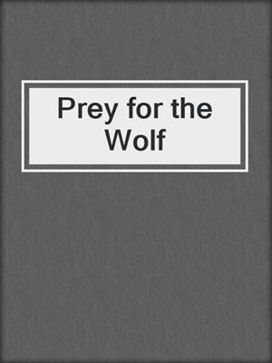cover image of Prey for the Wolf