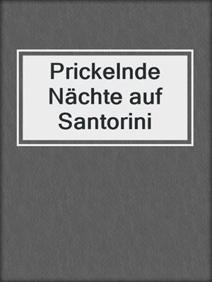 cover image of Prickelnde Nächte auf Santorini