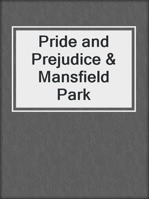 cover image of Pride and Prejudice & Mansfield Park