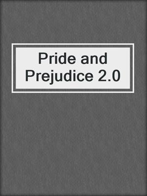 cover image of Pride and Prejudice 2.0