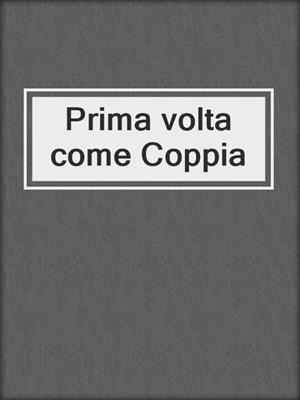 cover image of Prima volta come Coppia