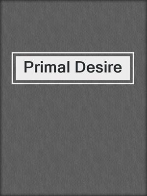 cover image of Primal Desire