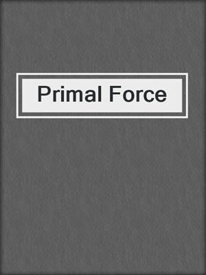 cover image of Primal Force