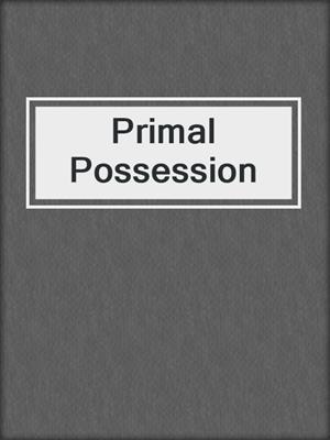 cover image of Primal Possession
