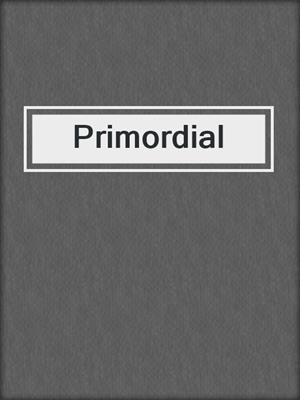 cover image of Primordial