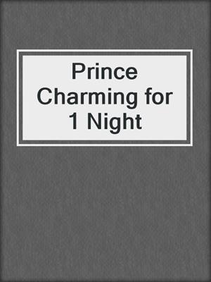 cover image of Prince Charming for 1 Night