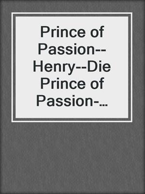 cover image of Prince of Passion--Henry--Die Prince of Passion-Trilogie, Band 2
