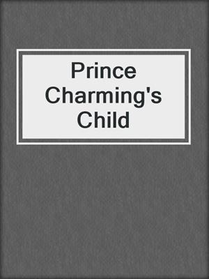 cover image of Prince Charming's Child
