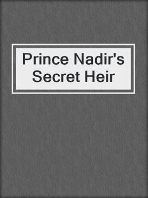 Prince Nadir's Secret Heir