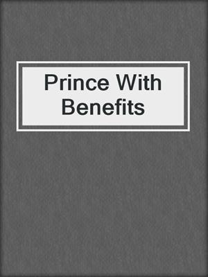 cover image of Prince With Benefits