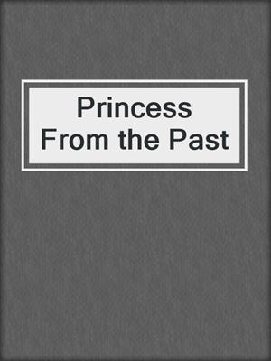 cover image of Princess From the Past