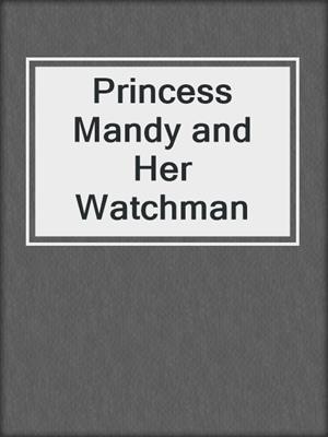 cover image of Princess Mandy and Her Watchman