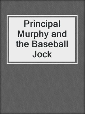 cover image of Principal Murphy and the Baseball Jock