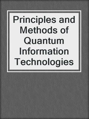 Principles and Methods of Quantum Information Technologies