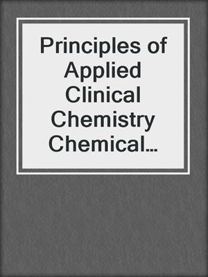 Principles of Applied Clinical Chemistry Chemical Background and Medical Applications