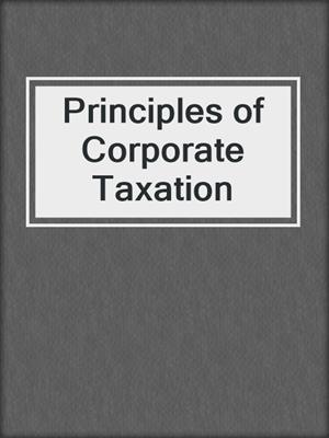 Principles of Corporate Taxation