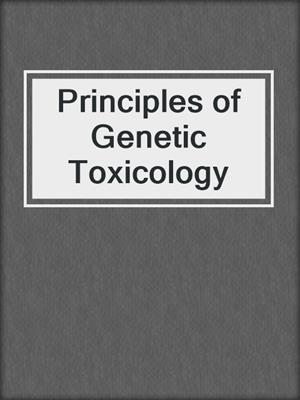 Principles of Genetic Toxicology