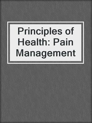 Principles of Health: Pain Management