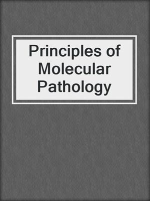 Principles of Molecular Pathology