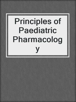 Principles of Paediatric Pharmacology