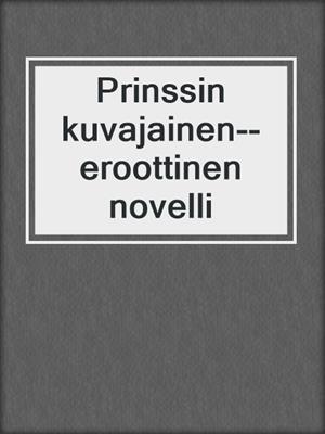 cover image of Prinssin kuvajainen--eroottinen novelli