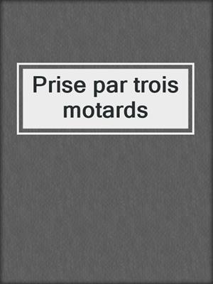 cover image of Prise par trois motards