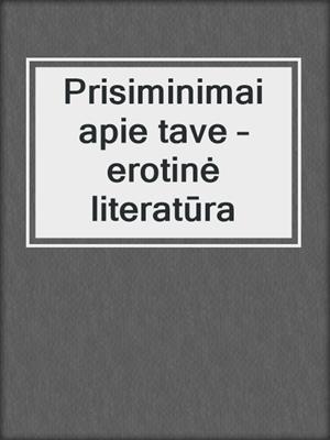 cover image of Prisiminimai apie tave – erotinė literatūra