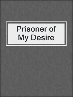 Prisoner of My Desire